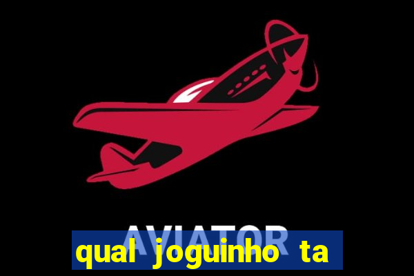 qual joguinho ta pagando agora
